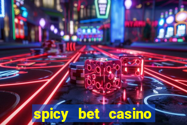 spicy bet casino como funciona